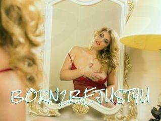 BORN2BEJUST4U