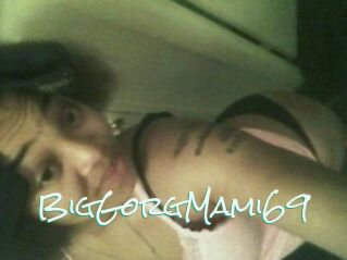 BigGorgMami69