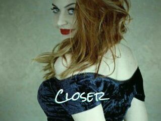 Closer