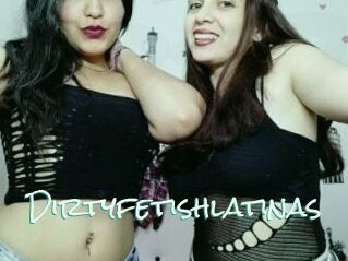 Dirtyfetishlatinas