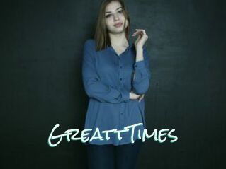GreattTimes