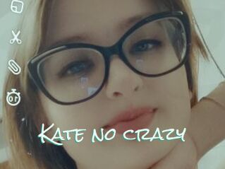 Kate_no_crazy