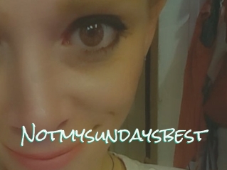 Notmysundaysbest