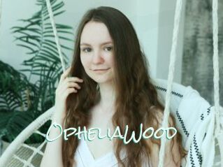 OpheliaWood