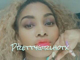 Prettygirlhotx