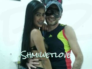 Shmiwetlove