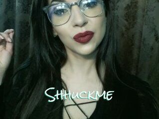 Shhuckme