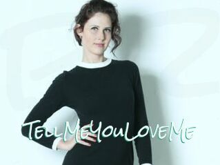 TellMeYouLoveMe