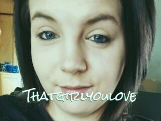 Thatgirlyoulove