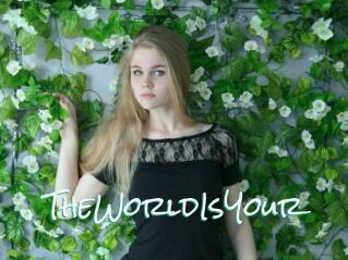TheWorldIsYour