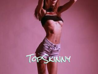 TopSkinny