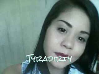 Tyradirty