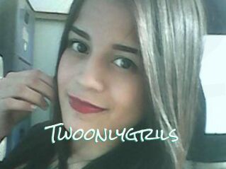 Twoonlygrils
